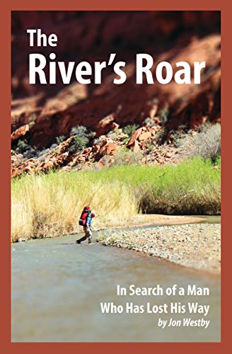 Beispielbild fr The River's Roar: In Search of a Man Who Has Lost His Way zum Verkauf von HPB Inc.