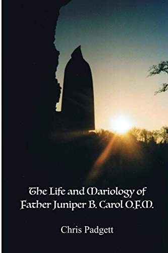 Stock image for The Life and Mariology of Father Juniper B. Carol, O.F.M. for sale by Book Deals