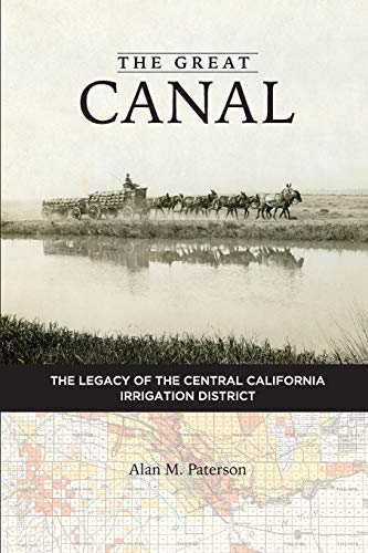 Imagen de archivo de The Great Canal: The Legacy of the Central California Irrigation District a la venta por GreatBookPrices