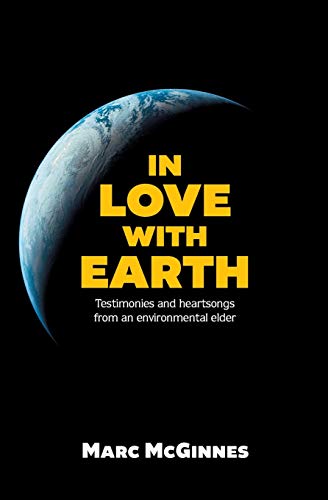 Imagen de archivo de In Love with Earth: Testimonies and Heartsongs of an Environmental Elder a la venta por SecondSale