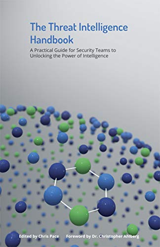Stock image for The Threat Intelligence Handbook: A Practical Guide for Security Teams to Unlocking the Power of Intelligence for sale by Goodwill of Colorado