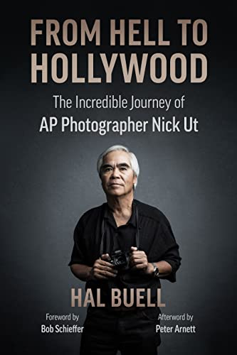 Stock image for From Hell to Hollywood: The Incredible Journey of AP Photographer Nick Ut for sale by Hafa Adai Books