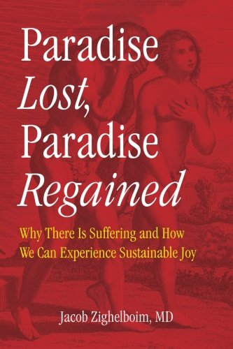 9780999040041: Paradise Lost, Paradise Regained: Why There Is Suffering and How We Can Experience Sustainable Joy
