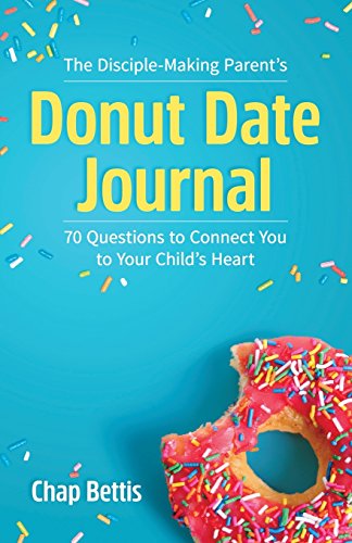 Stock image for The Disciple-Making Parent's Donut Date Journal: 70 Questions to Connect You to Your Child's Heart for sale by SecondSale