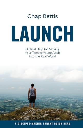 Imagen de archivo de Launch: Biblical Help for Moving Your Teen or Young Adult into the Real World a la venta por California Books