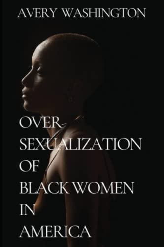 Stock image for Over-Sexualization of Black Women in America for sale by PBShop.store US