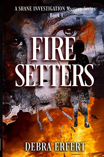 Imagen de archivo de Fire Setters: A Shane Investigations: A gripping crime thriller filled with heart-melting romance and mystery a la venta por Lucky's Textbooks
