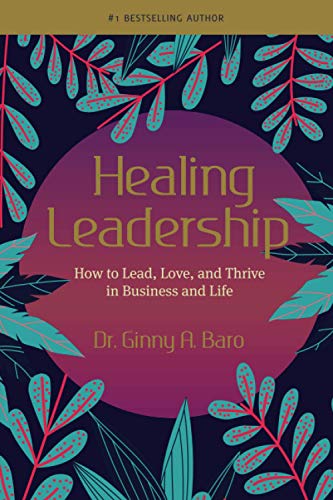 Imagen de archivo de Healing Leadership: How to Lead, Love, and Thrive in Business and Life a la venta por ZBK Books