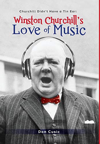Beispielbild fr Winston Churchill's Love of Music: Churchill Didn't Have a Tin Ear zum Verkauf von Lucky's Textbooks