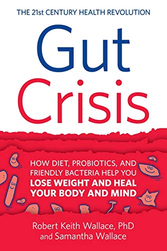Imagen de archivo de Gut Crisis : How Diet, Probiotics, and Friendly Bacteria Help You Lose Weight and Heal Your Body and Mind a la venta por Better World Books