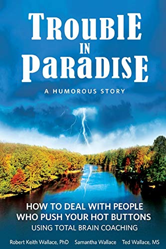 Stock image for Trouble In Paradise: How To Deal With People Who Push Your Buttons Using Total Brain Coaching for sale by GF Books, Inc.