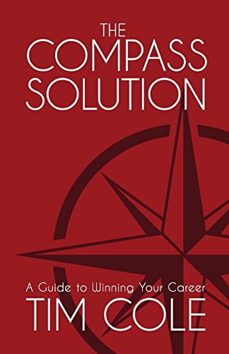Stock image for The Compass Solution : A Guide to Winning Your Career for sale by Better World Books