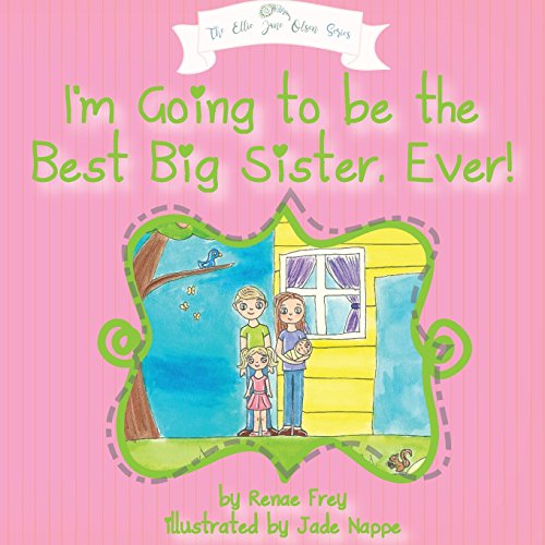 9780999060025: I'm Going to Be the Best Big Sister, Ever! (Ellie Jane Olsen)