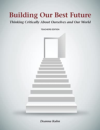 Stock image for Building Our Best Future: Thinking Critically About Ourselves and Our World -- Teacher Edition for sale by HPB-Red
