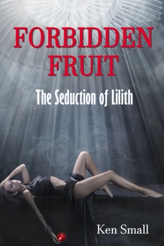 9780999065808: Forbidden Fruit: The Seduction of Lilith