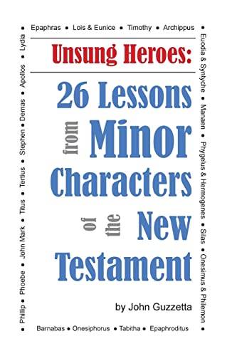 Stock image for Unsung Heroes: 26 Lessons from Minor Characters of the New Testament for sale by GreatBookPrices