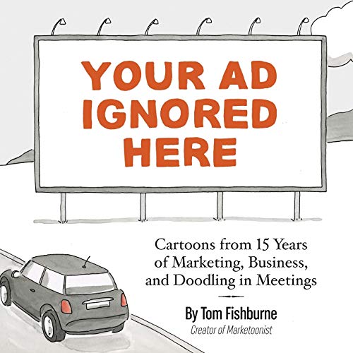 9780999070314: Your Ad Ignored Here: Cartoons from 15 Years of Marketing, Business, and Doodling in Meetings