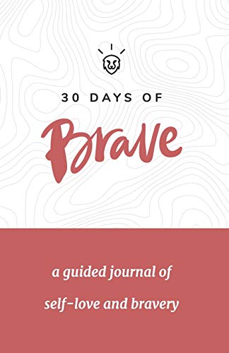 Beispielbild fr 30 Days of Brave: A Guided Journal of Self-Love and Bravery zum Verkauf von SecondSale