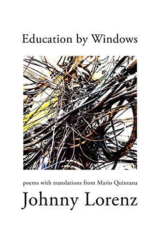Stock image for Education by Windows: Poems with Translations from Mario Quintana for sale by Housing Works Online Bookstore