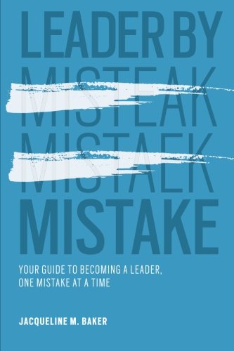 Beispielbild fr Leader By Mistake: Your Guide to Becoming a Leader, One Mistake at a Time zum Verkauf von BooksRun