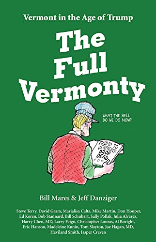 Stock image for The Full Vermonty: Vermont in the Age of Trump for sale by 8trax Media