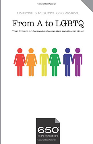 Stock image for 650 | From A to LGBTQ: True Stories of Coming Up, Coming Out, and Coming Home for sale by Revaluation Books