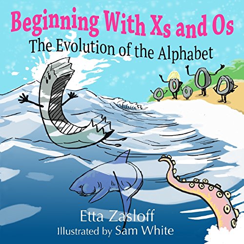 9780999086414: Beginning With Xs and Os: The Evolution of the Alphabet