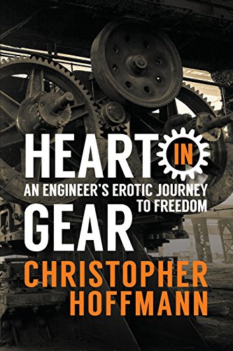 Stock image for HEART in Gear: An Engineer's Erotic Journey to Freedom for sale by Rye Berry Books