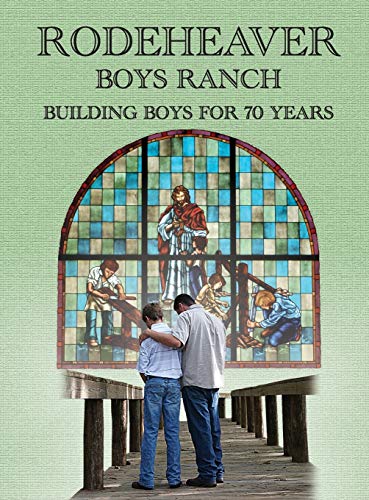Beispielbild fr Rodeheaver Boys Ranch - Building Boys for Seventy Years zum Verkauf von Books From California