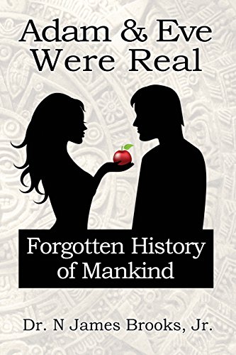 Beispielbild fr Adam and Eve Were Real: Forgotten History of Mankind zum Verkauf von ThriftBooks-Dallas