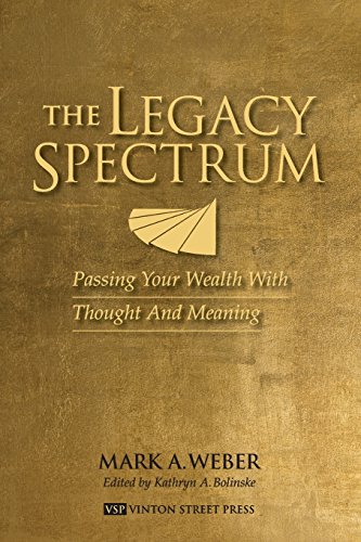 Beispielbild fr The Legacy Spectrum : Passing Your Wealth with Thought and Meaning zum Verkauf von Better World Books