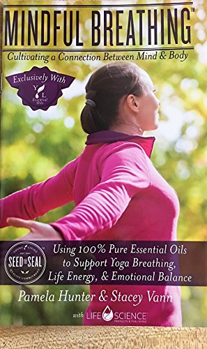 Beispielbild fr Mindful Breathing--Cultivating a Connection Between Mind and Body using 100% Pure Essential Oils to Support Yoga Breathing, Life Energy and Emotional Balance zum Verkauf von SecondSale