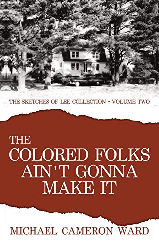 Beispielbild fr The Colored Folks Ain't Gonna Make It : Sketches of Lee - Volume 2 zum Verkauf von Better World Books