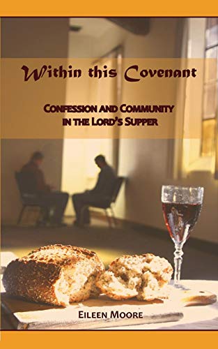 Stock image for Within This Covenant: Confession and Community in the Lord's Supper for sale by Lucky's Textbooks
