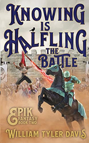 Beispielbild fr Knowing is Halfling the Battle: An Arthurian Fantasy Romp (Epik Fantasy) zum Verkauf von WorldofBooks