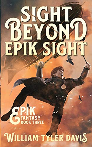 Stock image for Sight Beyond Epik Sight: A Steampunk Fantasy Romp (Epik Fantasy) for sale by GF Books, Inc.