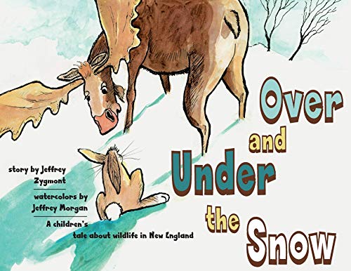 9780999116340: Under and Over the Snow: A children's tale about wildlife in New England