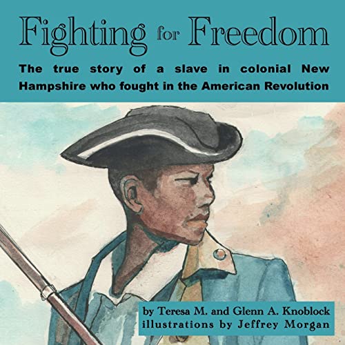 Stock image for Fighting for Freedom: The true story of a slave in colonial New Hampshire who fought in the American Revolution for sale by GF Books, Inc.
