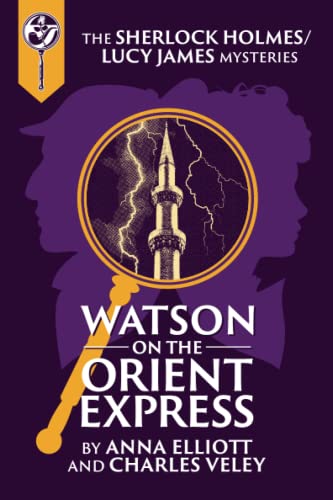9780999119181: Watson on the Orient Express: A Sherlock Holmes and Lucy James Mystery: 17 (The Sherlock Holmes and Lucy James Mystery Series)
