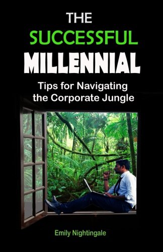 Imagen de archivo de The Successful Millennial: Tips for Navigating the Corporate Jungle a la venta por Revaluation Books