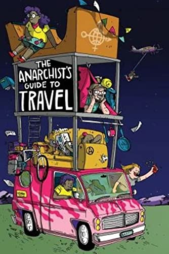 Beispielbild fr The Anarchists Guide to Travel: A manual for future hitchhikers, hobos, and other misfit wanderers zum Verkauf von Goodwill