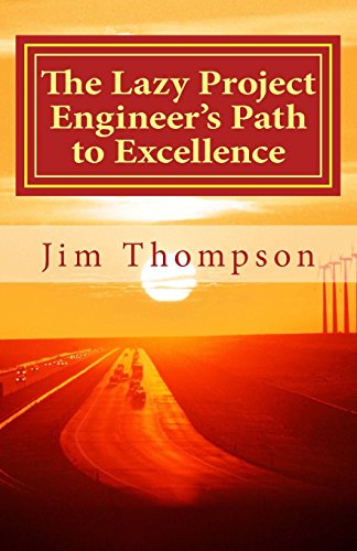 9780999123423: The Lazy Project Engineer's Path to Excellence: the essential guide for new project engineers in industry