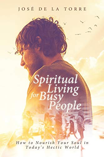 Stock image for Spiritual Living for Busy People: How to Nourish Your Soul in Today's Hectic World for sale by Revaluation Books