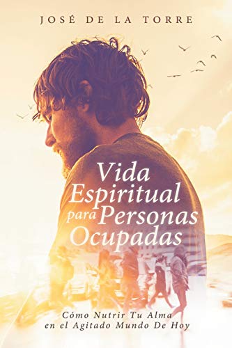 Stock image for Vida Espiritual Para Personas Ocupadas: Cmo Nutrir Tu Alma en el Agitado Mundo De Hoy (Spanish Edition) for sale by Lucky's Textbooks