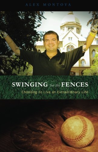 Stock image for Swinging for the Fences: Choosing to Live an Extraordinary Life for sale by Better World Books