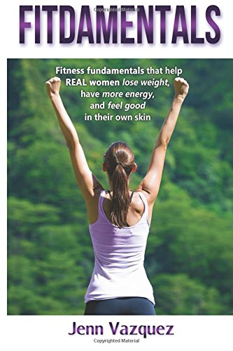 Stock image for Fitdamentals: Fitness fundamentals that help REAL women lose weight, have more energy, and feel good in their own skin for sale by Best and Fastest Books