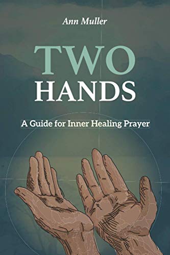 Stock image for Two Hands: A Guide for Inner Healing Prayer for sale by -OnTimeBooks-