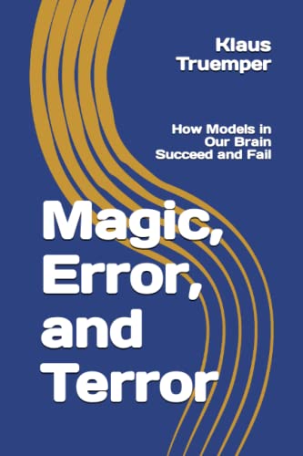 9780999140222: Magic, Error, and Terror: How Models in Our Brain Succeed and Fail