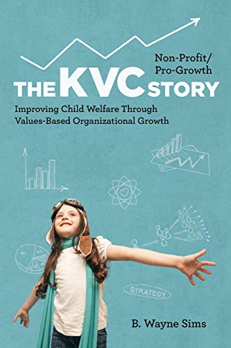 Beispielbild fr Non-Profit/Pro-Growth -- The KVC Story: Improving Child Welfare Through Values-Based Organizational Growth zum Verkauf von HPB-Diamond
