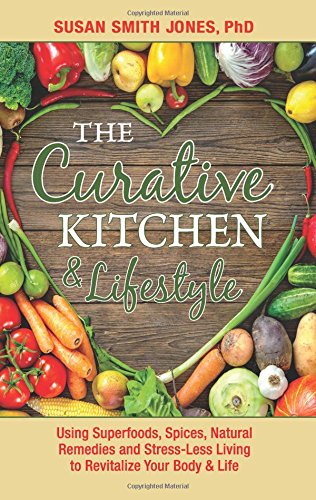 Beispielbild fr The Curative Kitchen & Lifestyle: Using Superfoods, Spices, Natural Remedies and Stress-Less Living to Revitalize Your Body & Life zum Verkauf von AwesomeBooks